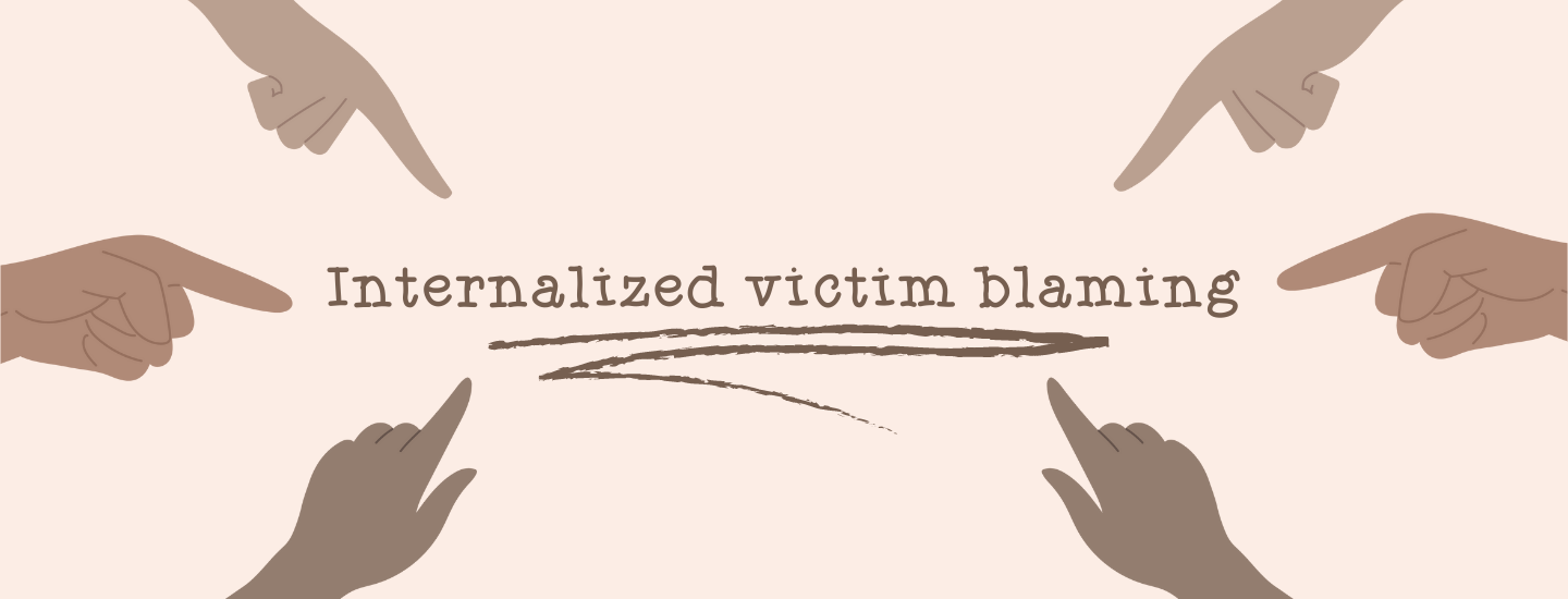 Internalised Victim Blaming